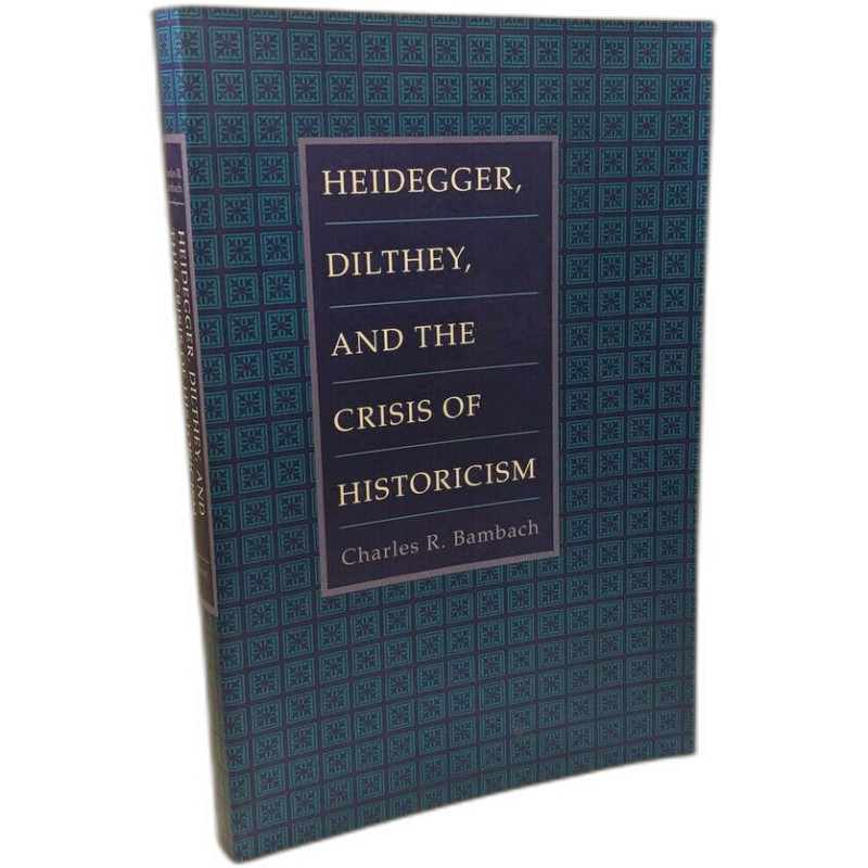 Heidegger Dilthey and the Crisis of Historicism: History and...