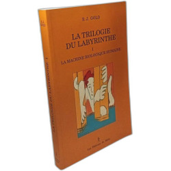 La Trilogie Du Labyrinthe - TOME I: La machine biologique humaine