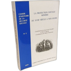 La protection sociale minière du XVIIIe siècle à nos jours n°5 2009