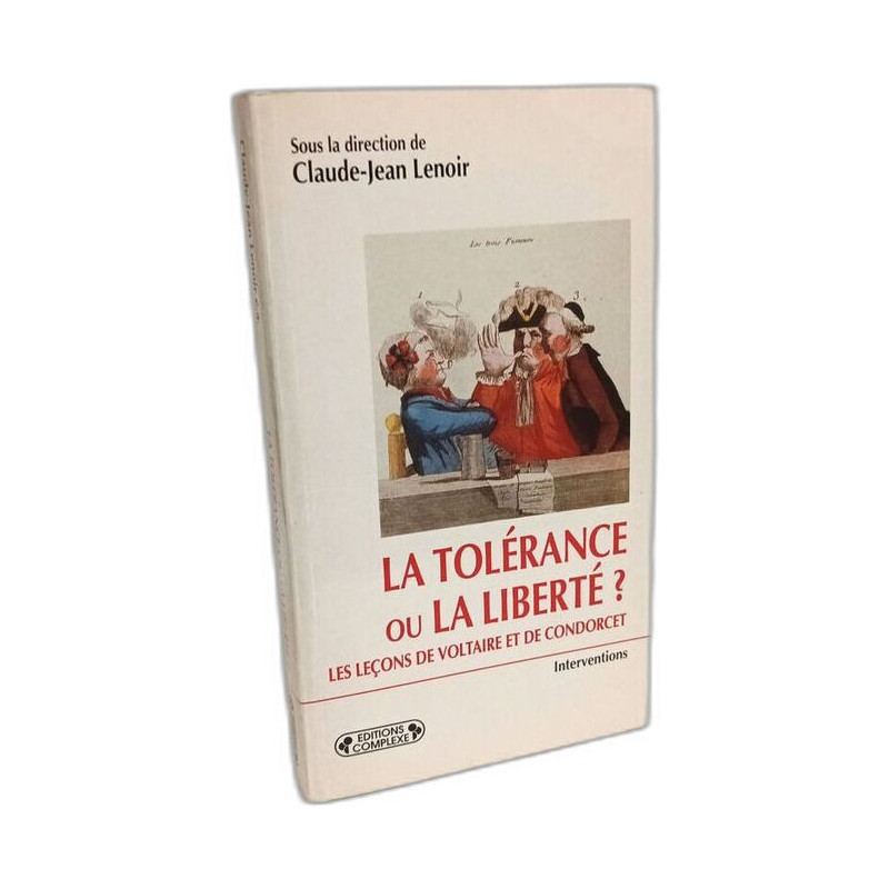 La tolérance ou la liberté ?: Les leçons de Voltaire et de...