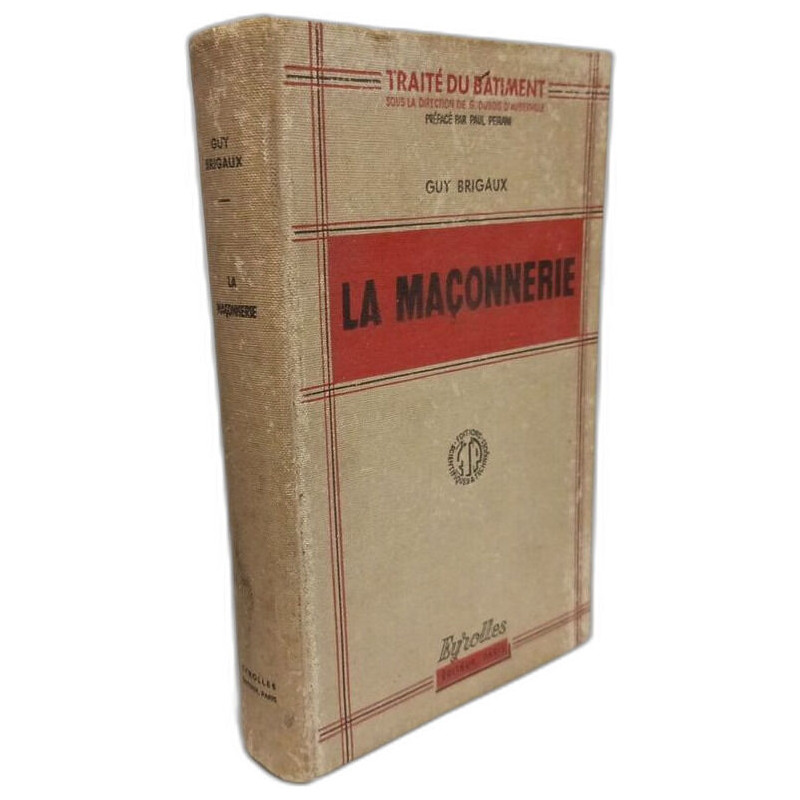 La Maçonnerie : Par Guy Brigaux . Préface de Paul Peirani