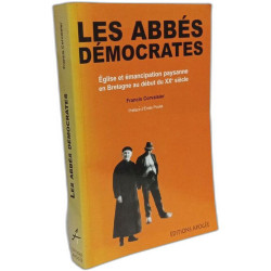 LES ABBES DEMOCRATES: Eglise et émancipation paysanne en Bretagne...
