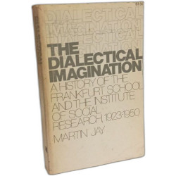 The Dialectical Imagination : A History of the Frankfurt School...