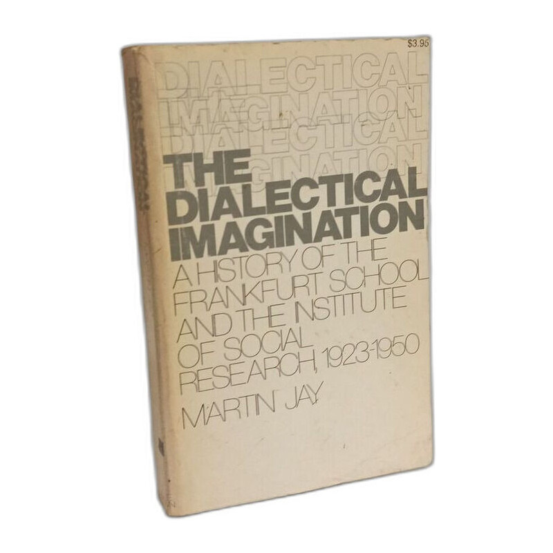 The Dialectical Imagination : A History of the Frankfurt School...