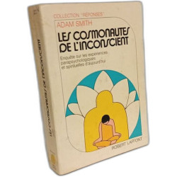 Les cosmonautes de l'inconscient. Enquête sur les expériences...