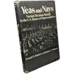 Yeas and Nays: Normal Decision-making in the U.S.House of...