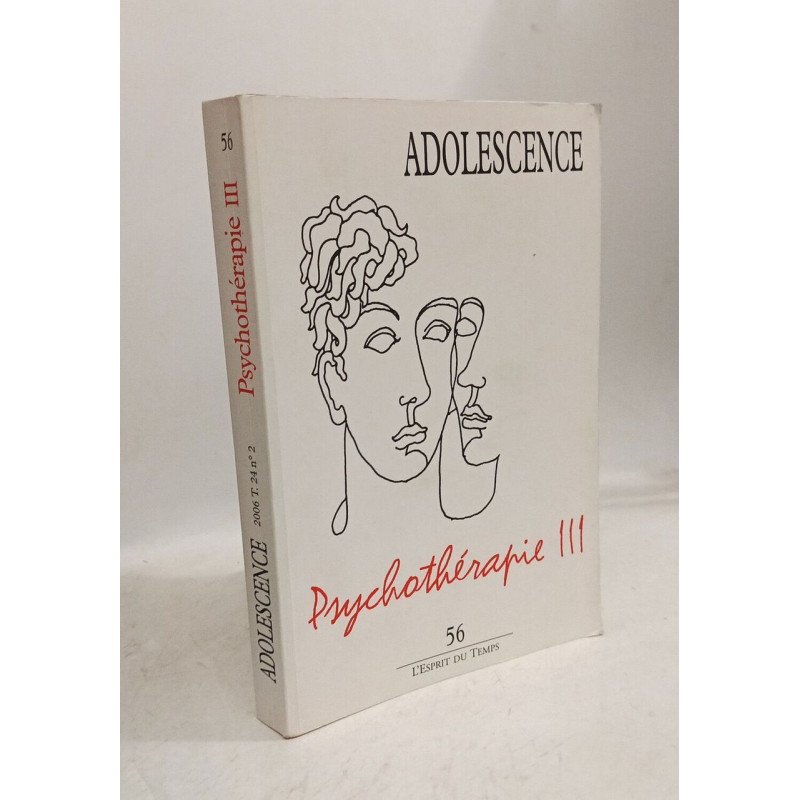 Adolescence N° 56 : Psychotérapie III - été 2006 TOME 24 numéro 2