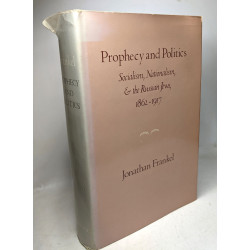 Prophecy and Politics: Socialism Nationalism and the Russian Jews...