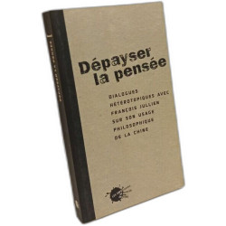 Dépayser la pensée. Dialogues hétérotopiques avec François Jullien...