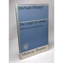 The Logic of Liberty: Reflections and Rejoinders (Midway Reprint)