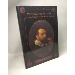 Painting the Heavens: Art and Science in the Age of Galileo