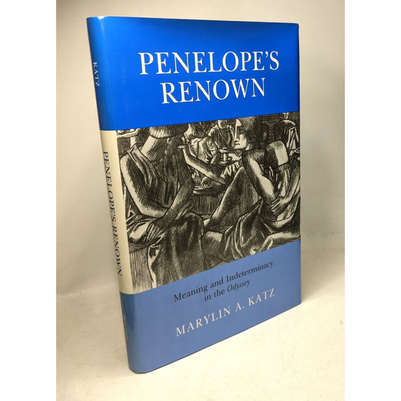 Penelope's renown : meaning and indeterminacy in the Odyssey
