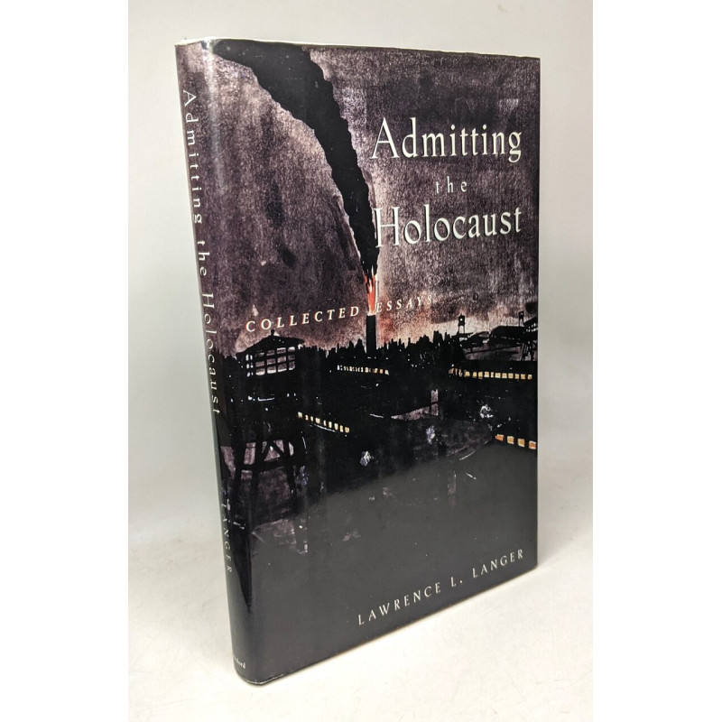 Admitting the Holocaust: Collected Essays