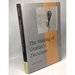 The Making of Gratian's Decretum (CAMBRIDGE STUDIES IN MEDIEVAL...