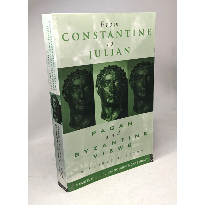 From Constantine to Julian: Pagan and Byzantine Views: A Source...