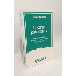 L'écran publicitaire: Idéologie et savoir-faire des professionnels...