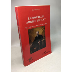 Le docteur Adrien Proust: Père méconnu précurseur oublié