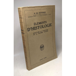 Éléments d'Histologie - structure et évolution de la matière vivante