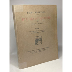 Études et histoire - l'art égyptien - TOME I - introduction...