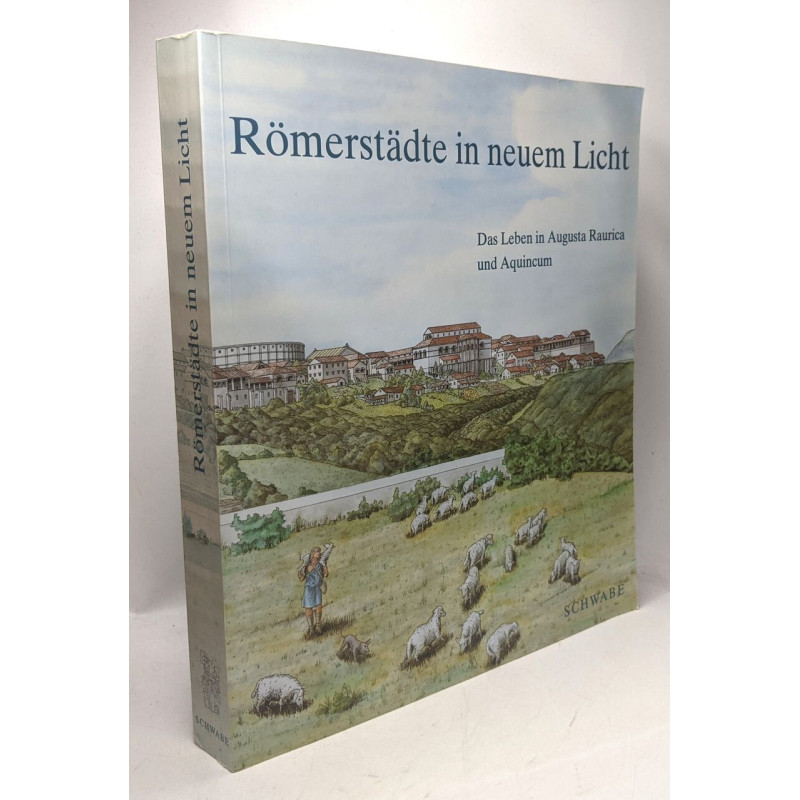 Römerstädte in neuen Licht - das Leben in Augusta Raurica und Aquincum