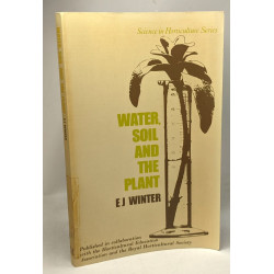 Water soil and the plant - science in Horticulture Series