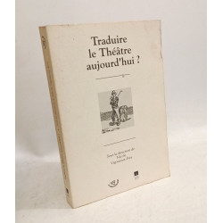 Traduire le théâtre aujourd'hui ?: [colloque international Rennes...