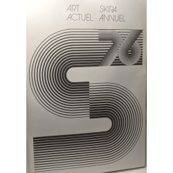 Art Actuel. Skira Annuel 76 Textes dintroduction: Jean-Luc Daval