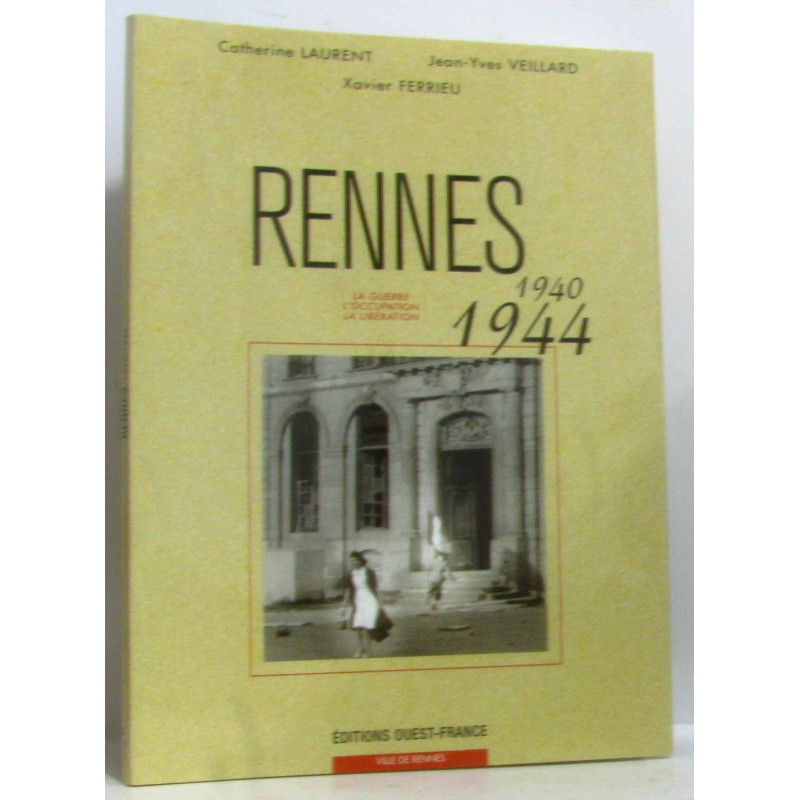 Rennes 1940-1944 - la guerre l'occupation la libération