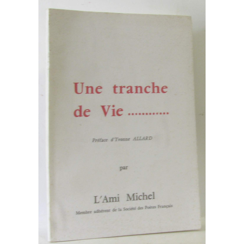 Une tranche de vie préface d'Yvonne Allard - avec hommage de...