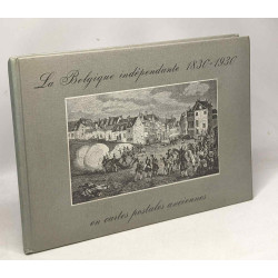 La Belgique indépendante 1830-1930 en cartes postales anciennes -...