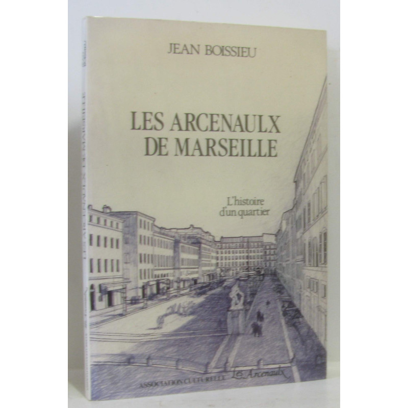 Les Arcenaulx de Marseille - (l'histoire d'un quartier)