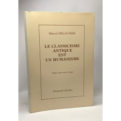 Le classicisme antique est un humanisme - propos pour notre temps