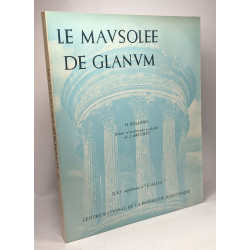 Le mausolée de Glanum - XXIe supplément à "GALLIA"
