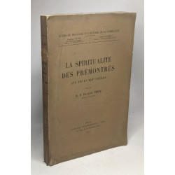 La spiritualité des prémontrés aux XIIe et XIIIe siècles - études...