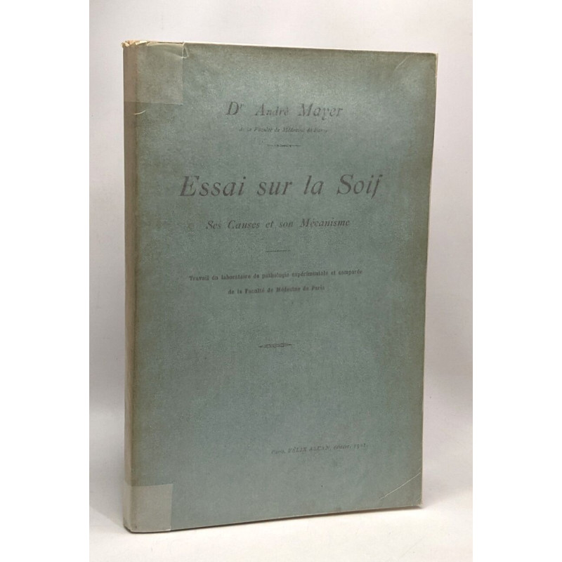 Essai sur la Soif - ses causes et son mécanisme - travail du...