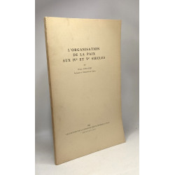 L'organisation de la paix aux IV' et Ve siècles - extrait des...
