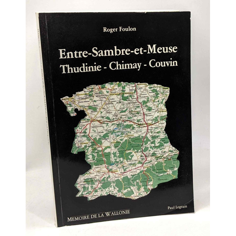 Entre-Sambre-et-Meuse Thudinie - Chimay - Couvin - mémoire de la...