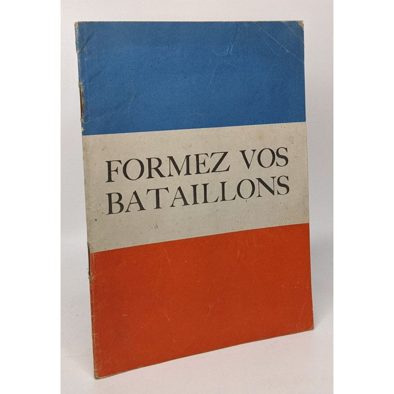 Formez vos bataillons - plaquette de propagande alliés - le...