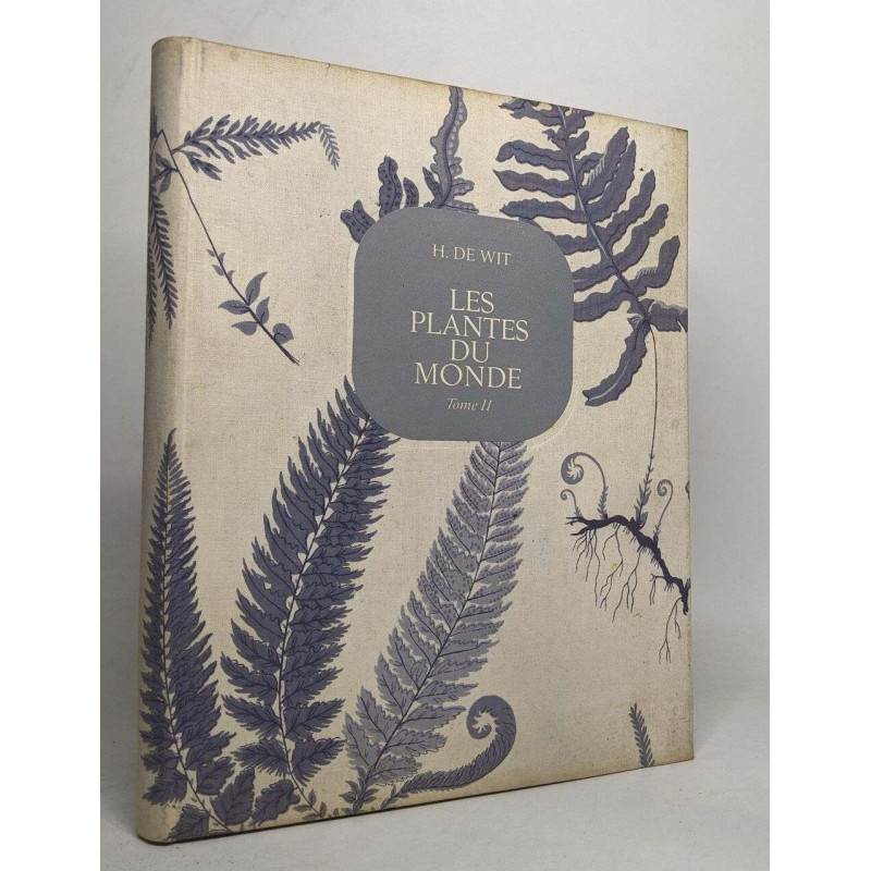 Les plantes du monde - les plantes à fleurs tome II
