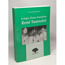 Évêque d'une transition René Toussaint --- 1920-1993 Missionnaire...