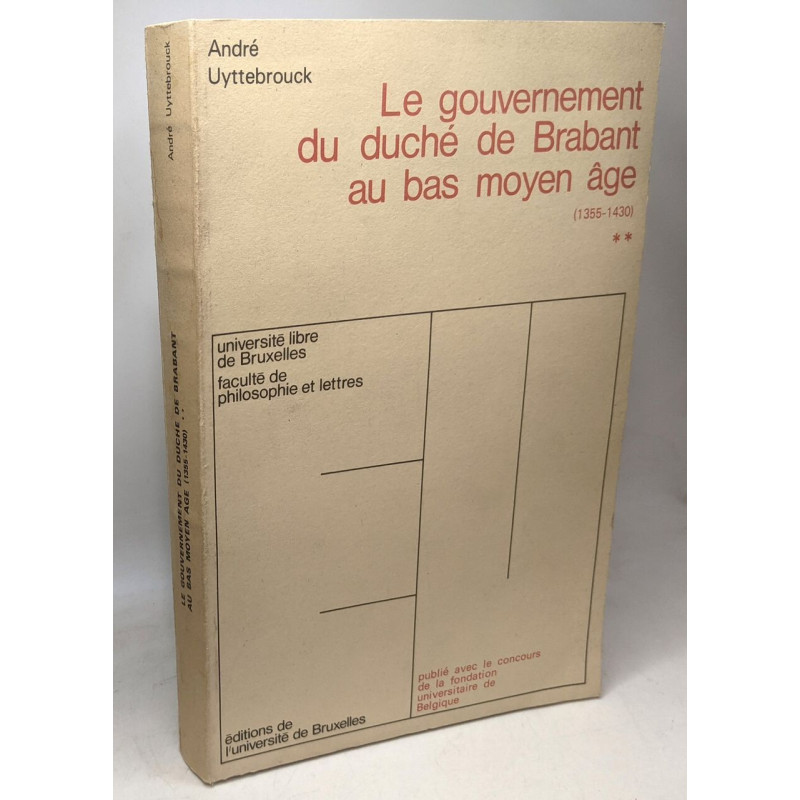 Le gouvernement du duché de Brabant au bas moyen âge (1355-1430)...
