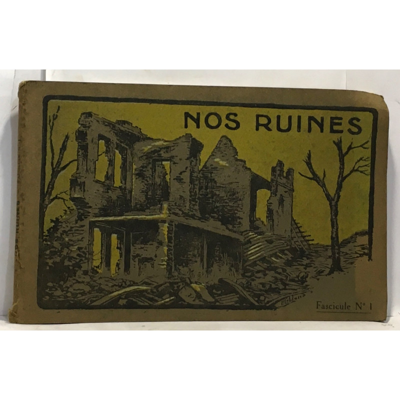 Nos ruines - fascicule N°1 --- (documents photographiques guerre...