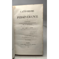 Catéchisme de persévérance ou exposé historique dogmatique moral...