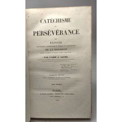 Catéchisme de persévérance ou exposé historique dogmatique moral...
