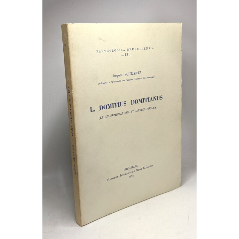 L. Domitius Domitianus ( étude numismatique et papyrologique ) /...