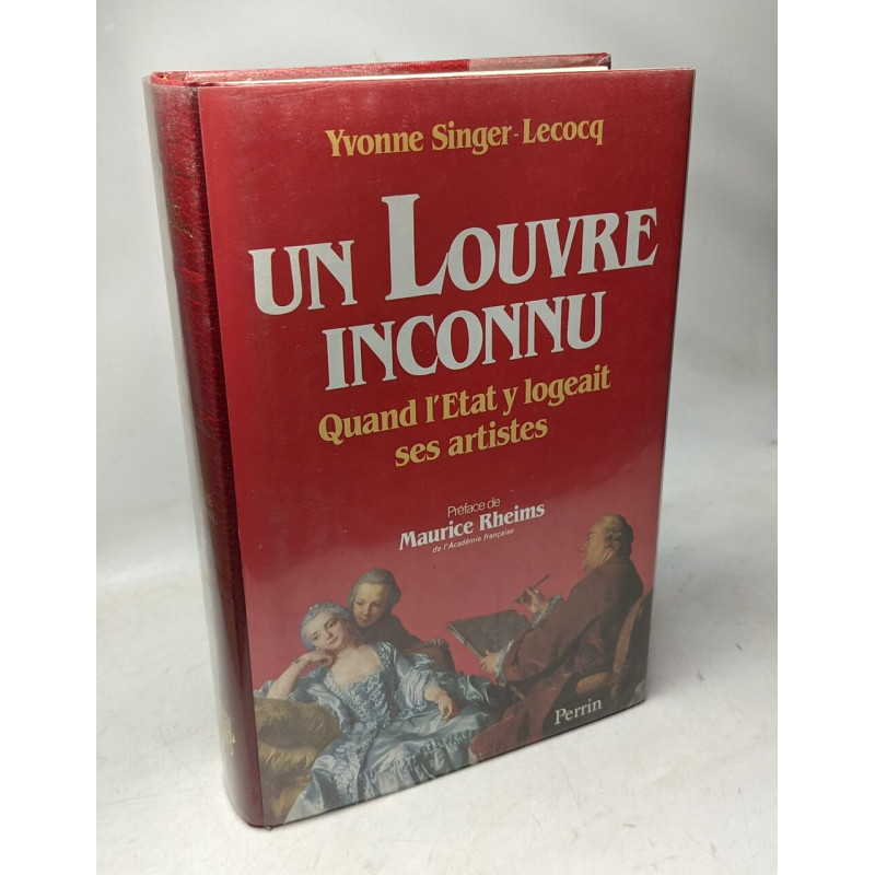 Un Louvre inconnu. Quand l'Etat y logeait ses artistes. Préface de...
