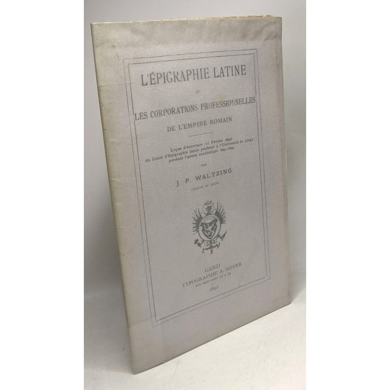 L'épigraphie latine et les corporations professionnelles de...