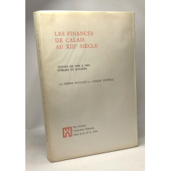 Les finances de Calais au XIIIe siècle - textes de 1255 à 1302...