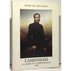 Lamennais - la croix et la république 1782 - 1982 - musée de saint...