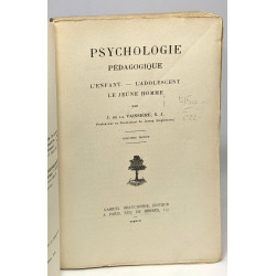 Psychologie pédagogique - L'enfant - L'adolescent - Le jeune homme...